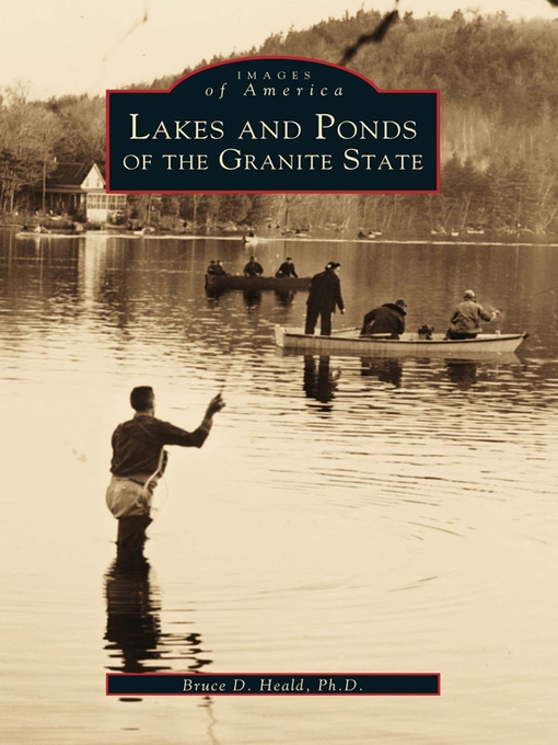 Title details for Lakes and Ponds of the Granite State by Bruce D. Heald Ph.D. - Available